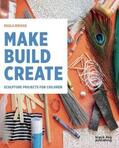 Briggs |  Make Build Create: Sculpture Projects for Children | Buch |  Sack Fachmedien