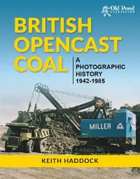 Haddock |  British Opencast Coal: A Photographic History 1942-1985 | eBook | Sack Fachmedien