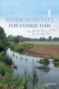 Everard |  River Habitats for Coarse Fish: How Fish Use Rivers and How We Can Help Them | eBook | Sack Fachmedien
