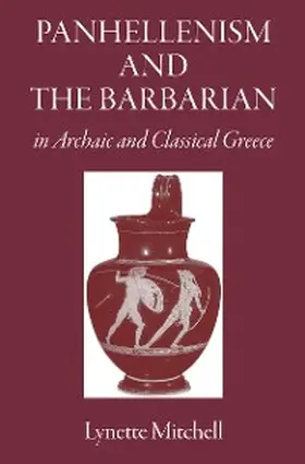Mitchell |  Panhellenism and the Barbarian in Archaic and Classical Greece | eBook | Sack Fachmedien