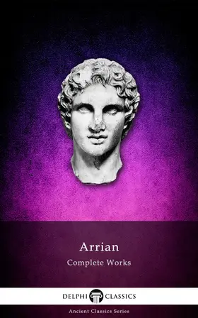 Arrian |  Delphi Complete Works of Arrian (Illustrated) | eBook | Sack Fachmedien