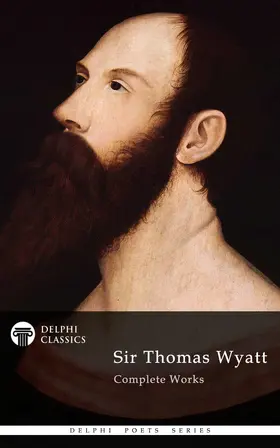  Delphi Complete Works of Sir Thomas Wyatt (Illustrated) | eBook | Sack Fachmedien