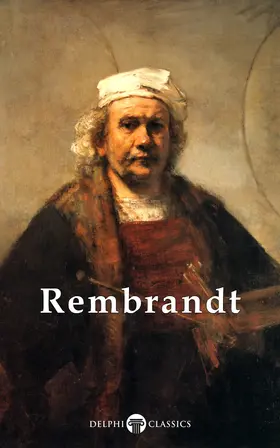 Rijn |  Delphi Complete Works of Rembrandt van Rijn (Illustrated) | eBook | Sack Fachmedien