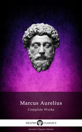 Aurelius |  Complete Works of Marcus Aurelius (Illustrated) | eBook | Sack Fachmedien