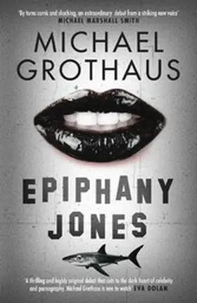 Grothaus |  Epiphany Jones: The disturbing, darkly funny, devastating debut thriller that everyone is talking about... | eBook | Sack Fachmedien