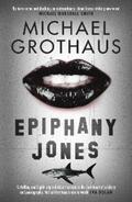 Grothaus |  Epiphany Jones: The disturbing, darkly funny, devastating debut thriller that everyone is talking about… | eBook | Sack Fachmedien
