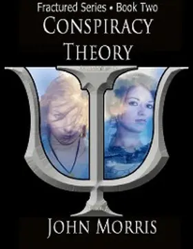 Morris |  Conspiracy Theory (Fractured, #2) | eBook | Sack Fachmedien