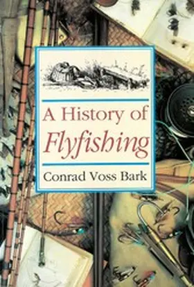 Voss Bark |  A History of Flyfishing | eBook | Sack Fachmedien