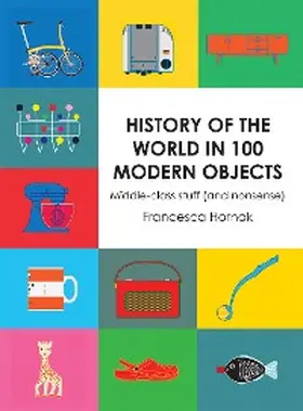 Hornak | History of the World in 100 Modern Objects | E-Book | www.sack.de