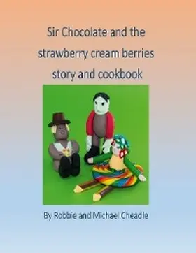 Cheadle |  Sir Chocolate and the Strawberry Cream Berries | eBook | Sack Fachmedien