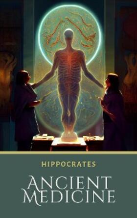 Hippocrates |  Ancient Medicine | eBook | Sack Fachmedien