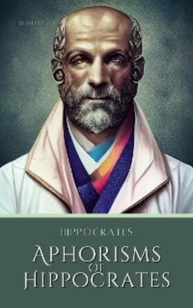 Hippocrates |  Aphorisms | eBook | Sack Fachmedien