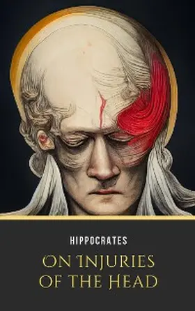 Hippocrates |  On Injuries of the Head | eBook | Sack Fachmedien