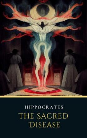 Hippocrates |  Sacred Disease | eBook | Sack Fachmedien