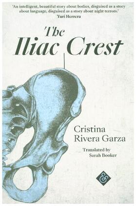 Rivera Garza | The Iliac Crest | Buch | 978-1-911508-26-7 | www.sack.de