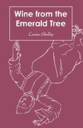 Shelley |  Wine from the Emerald Tree | eBook | Sack Fachmedien