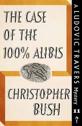 Bush |  The Case of the 100% Alibis | eBook | Sack Fachmedien