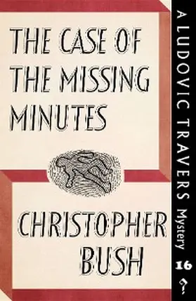 Bush |  The Case of the Missing Minutes | eBook | Sack Fachmedien