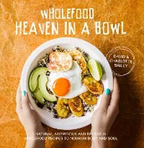 Bailey |  Wholefood Heaven in a Bowl | eBook | Sack Fachmedien