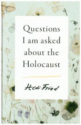 Fried |  Questions I Am Asked About the Holocaust | Buch |  Sack Fachmedien
