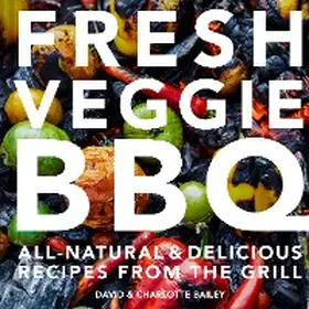 Bailey |  Fresh Veggie BBQ | eBook | Sack Fachmedien