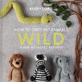 Lord |  How to Crochet Animals: Wild | eBook | Sack Fachmedien