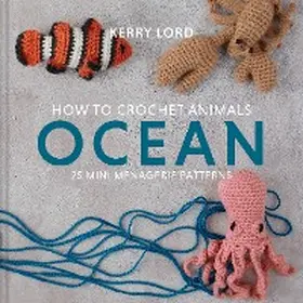 Lord |  How to Crochet Animals: Ocean | eBook | Sack Fachmedien