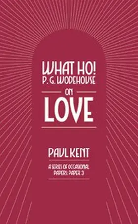 Kent |  What Ho! P. G. Wodehouse on Love | eBook | Sack Fachmedien