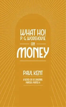 Kent |  What Ho! P. G. Wodehouse on Money | eBook | Sack Fachmedien