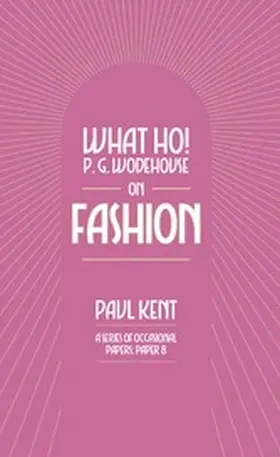 Kent |  What Ho! P. G. Wodehouse on Fashion | eBook | Sack Fachmedien