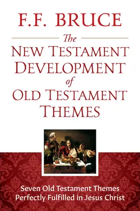 Bruce |  New Testament Development of Old Testament Themes | eBook | Sack Fachmedien