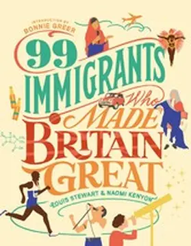 Kenyon / Stewart |  99 Immigrants Who Made Britain Great : Inspirational Individuals Who Shaped the UK | eBook | Sack Fachmedien