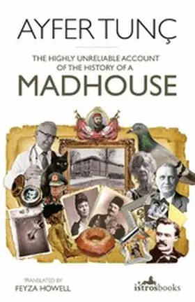 Tunç |  The Highly Unreliable Account of the History of a Madhouse | eBook | Sack Fachmedien