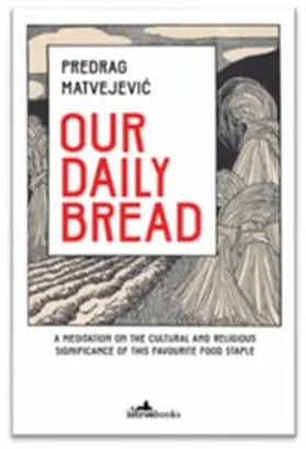 Matvejevic |  Our Daily Bread | eBook | Sack Fachmedien