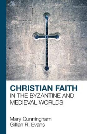 Cunningham / Evans | Christian Faith in the Byzantine and Medieval Worlds | E-Book | sack.de