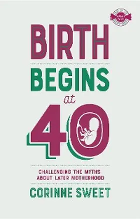 Sweet |  Birth Begins at 40 | eBook | Sack Fachmedien