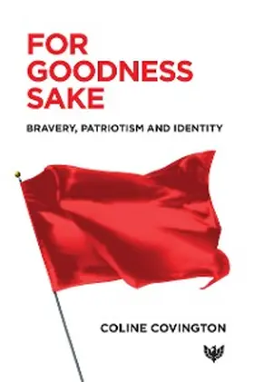Covington |  For Goodness Sake : Bravery, Patriotism and Identity | eBook | Sack Fachmedien