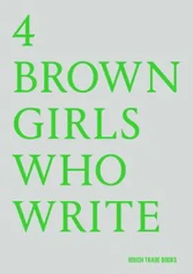 Hunjan / Goyate / Patel |  4 BROWN GIRLS WHO WRITE | eBook | Sack Fachmedien