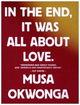 Okwonga |  In The End, It Was All About Love | Buch |  Sack Fachmedien