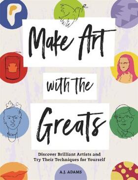 Adams |  Make Art with the Greats | Buch |  Sack Fachmedien