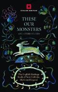Kingsnorth / Burnet / Mozley |  These Our Monsters | eBook | Sack Fachmedien