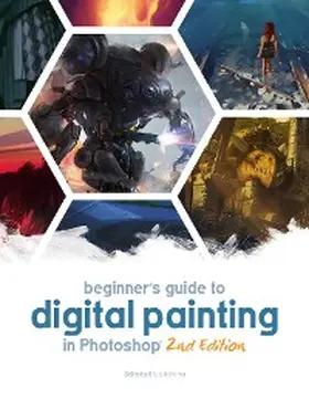  Beginner's Guide to Digital Painting in Photoshop 2nd Edition | eBook | Sack Fachmedien