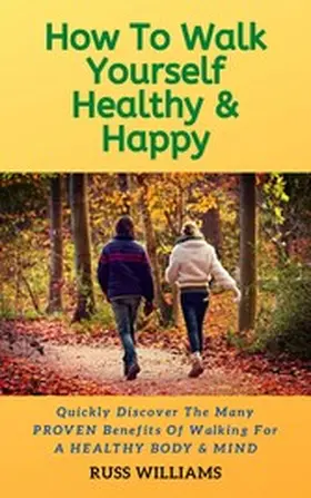 Williams |  How to Walk yourself Healthy & Happy | eBook | Sack Fachmedien