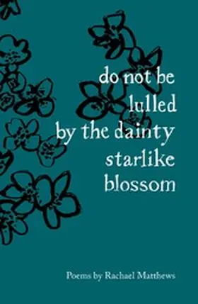 Matthews |  do not be lulled by the dainty starlike blossom | eBook | Sack Fachmedien