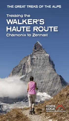 Knife Edge Outdoor Guidebooks |  Trekking the Walker's Haute Route | Buch |  Sack Fachmedien