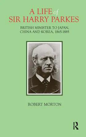 Morton |  A Life of Sir Harry Parkes | Buch |  Sack Fachmedien