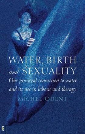 Odent | Water, Birth and Sexuality | E-Book | sack.de