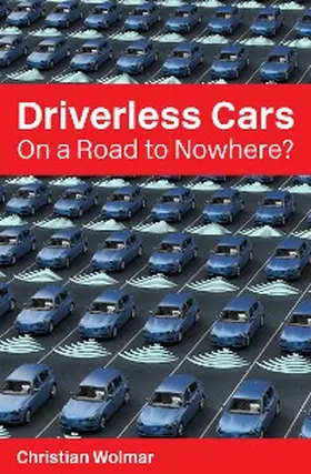 Wolmar | Driverless Cars: On a Road to Nowhere? | E-Book | www.sack.de