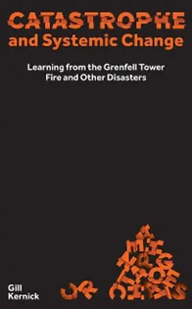Kernick |  Catastrophe and Systemic Change: Learning from the Grenfell Tower Fire and Other Disasters | eBook | Sack Fachmedien