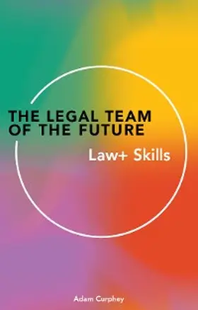 Curphey |  The Legal Team of theFuture: Law+ Skills | eBook | Sack Fachmedien